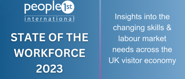 State of the Workforce 2023 - Insights into the changing skills and labour market needs across the UK visitor economy